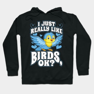 i just really like birds ok Hoodie